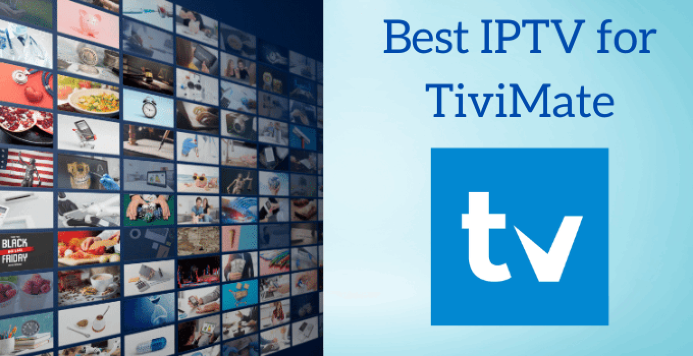 Best IPTV for TiviMate IPTV Player for Unlimited Entertainment